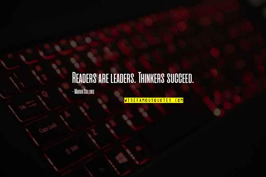 Readers Leaders Quotes By Marva Collins: Readers are leaders. Thinkers succeed. Readers Leaders Quotes By Marva Collins: Readers are leaders. Thinkers succeed.