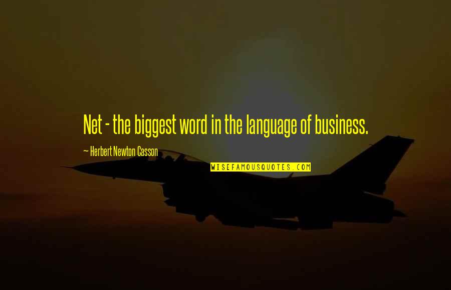 Readied Quotes By Herbert Newton Casson: Net - the biggest word in the language