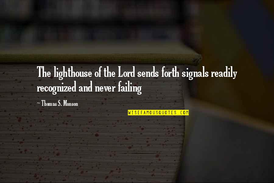 Readily Quotes By Thomas S. Monson: The lighthouse of the Lord sends forth signals
