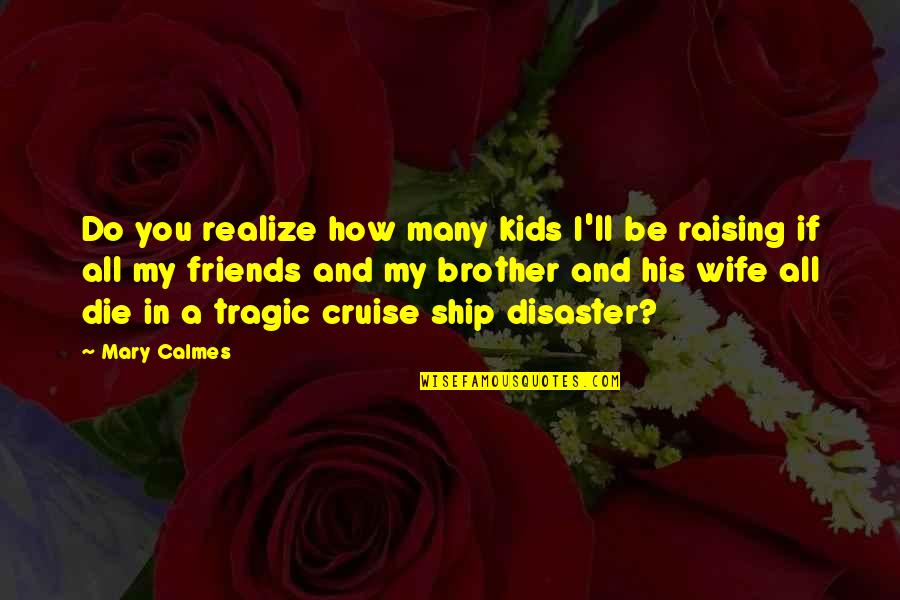 Readiness And Preparedness Quotes By Mary Calmes: Do you realize how many kids I'll be