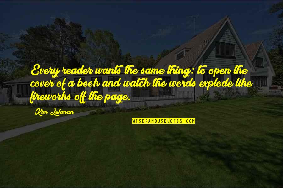 Reading A Book By Its Cover Quotes By Kim Lehman: Every reader wants the same thing: to open