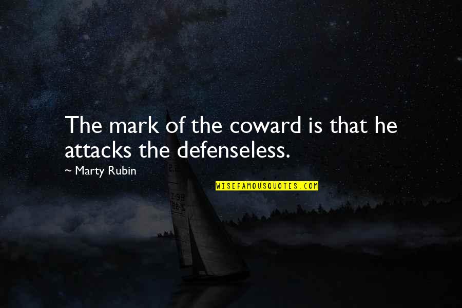 Reading A Book By Its Cover Quotes By Marty Rubin: The mark of the coward is that he