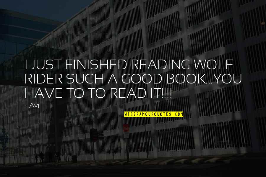 Reading A Book Quotes By Avi: I JUST FINISHED READING WOLF RIDER SUCH A