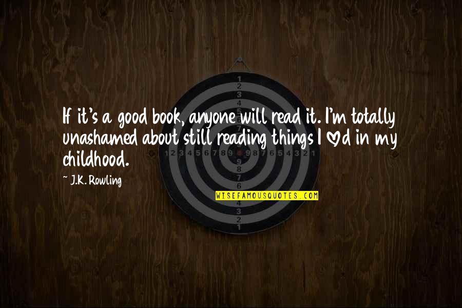 Reading A Good Book Quotes By J.K. Rowling: If it's a good book, anyone will read