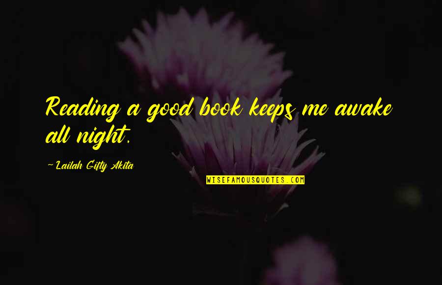 Reading A Good Book Quotes By Lailah Gifty Akita: Reading a good book keeps me awake all