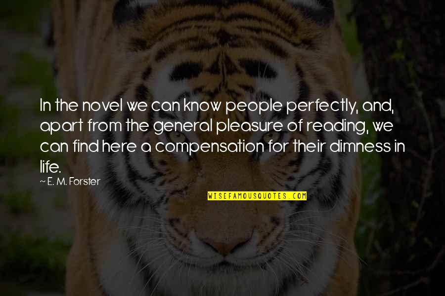 Reading A Novel Quotes By E. M. Forster: In the novel we can know people perfectly,