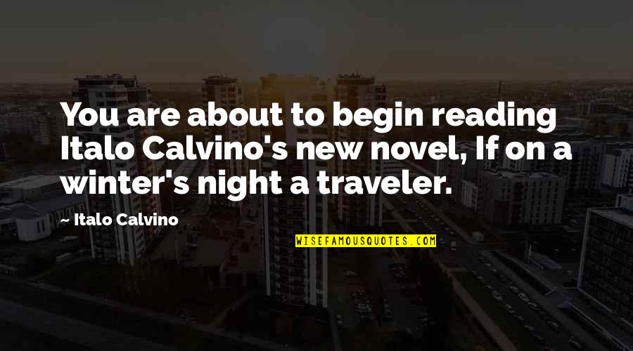 Reading A Novel Quotes By Italo Calvino: You are about to begin reading Italo Calvino's