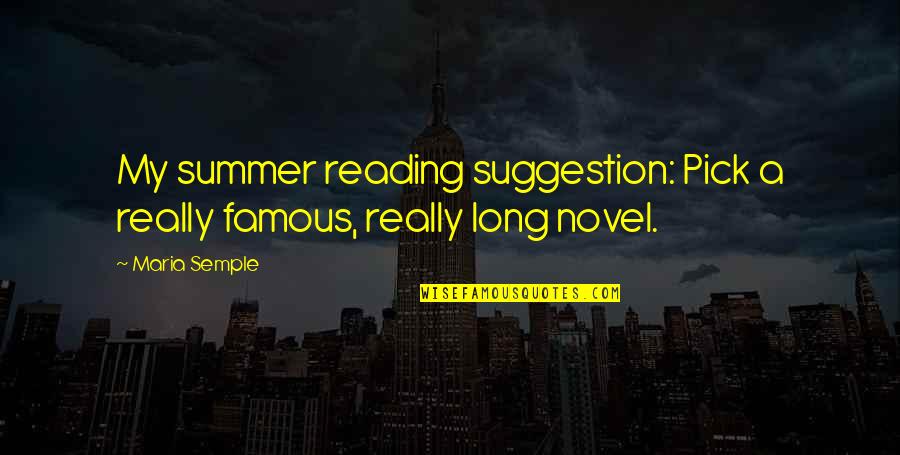 Reading A Novel Quotes By Maria Semple: My summer reading suggestion: Pick a really famous,