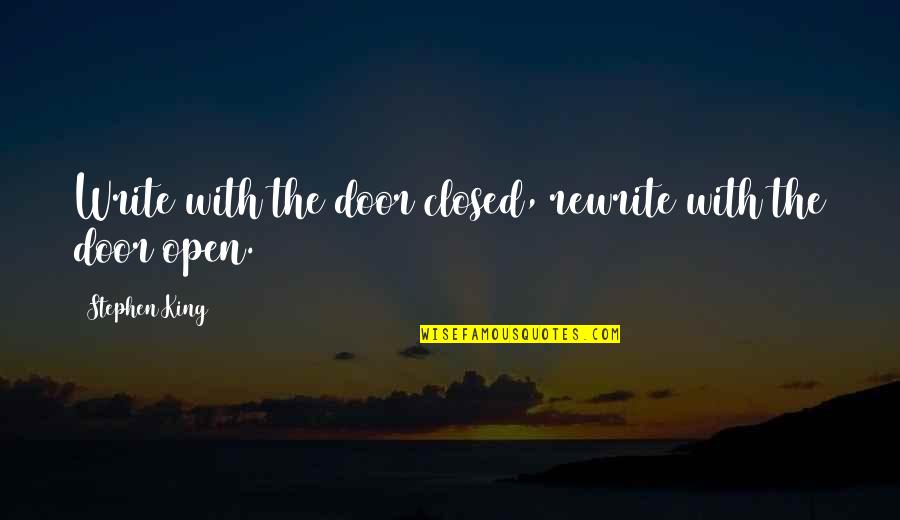 Reading Adults Quotes By Stephen King: Write with the door closed, rewrite with the Reading Adults Quotes By Stephen King: Write with the door closed, rewrite with the