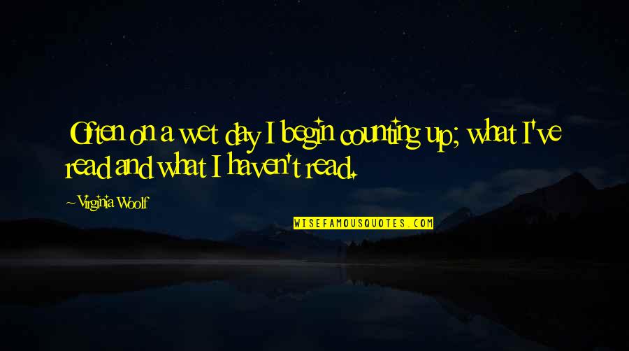 Reading All Day Quotes By Virginia Woolf: Often on a wet day I begin counting