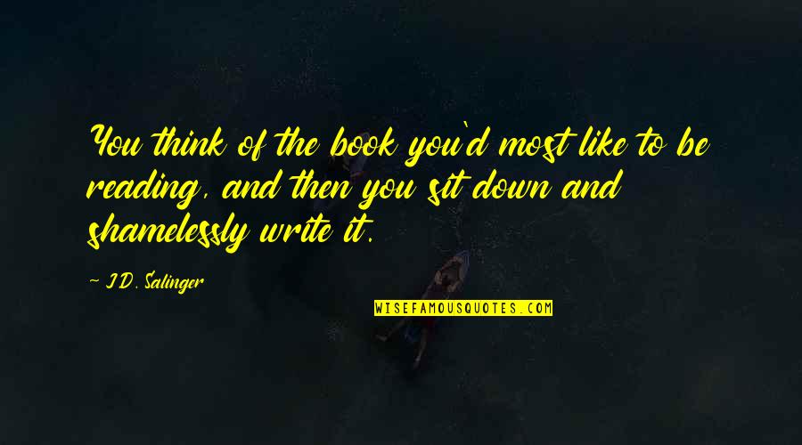 Reading And Book Quotes By J.D. Salinger: You think of the book you'd most like
