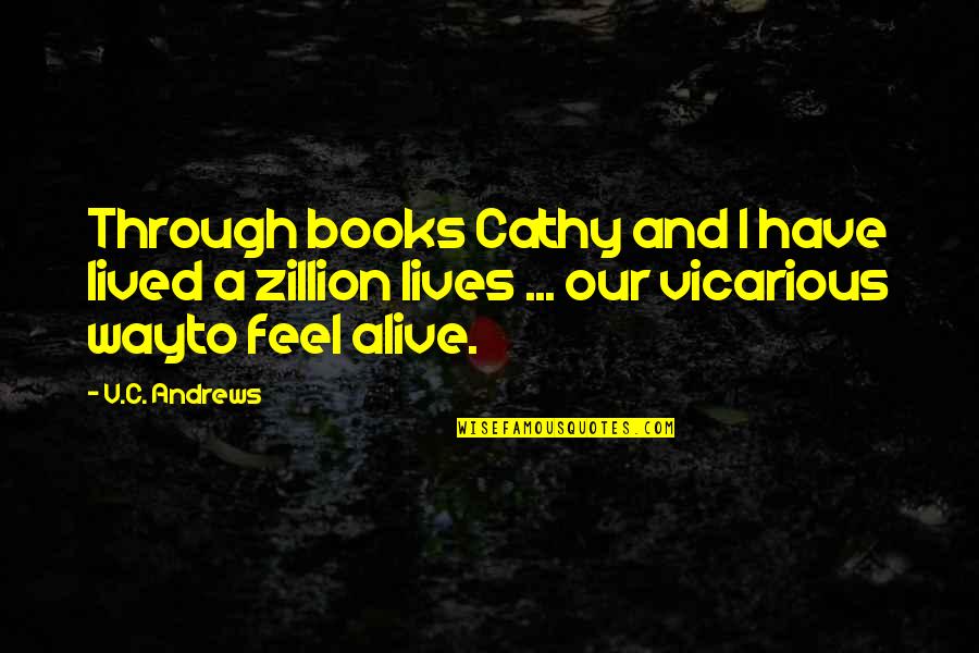 Reading And Book Quotes By V.C. Andrews: Through books Cathy and I have lived a