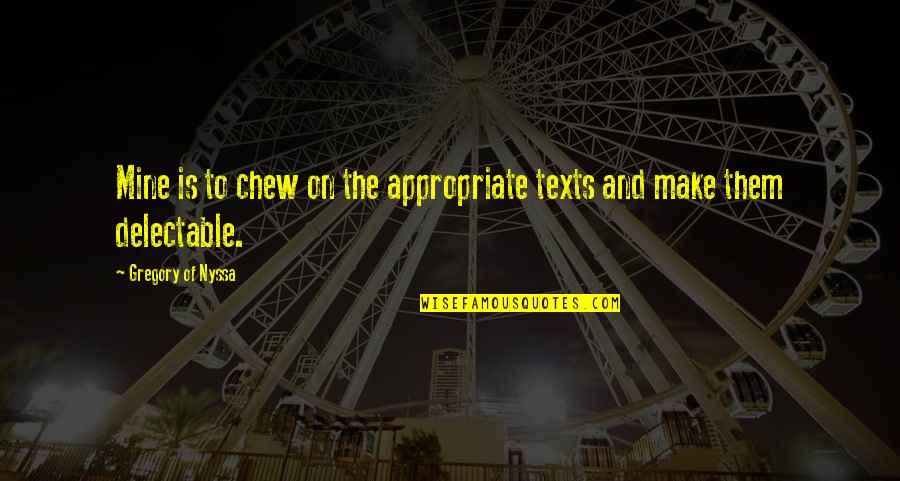 Reading And Education Quotes By Gregory Of Nyssa: Mine is to chew on the appropriate texts