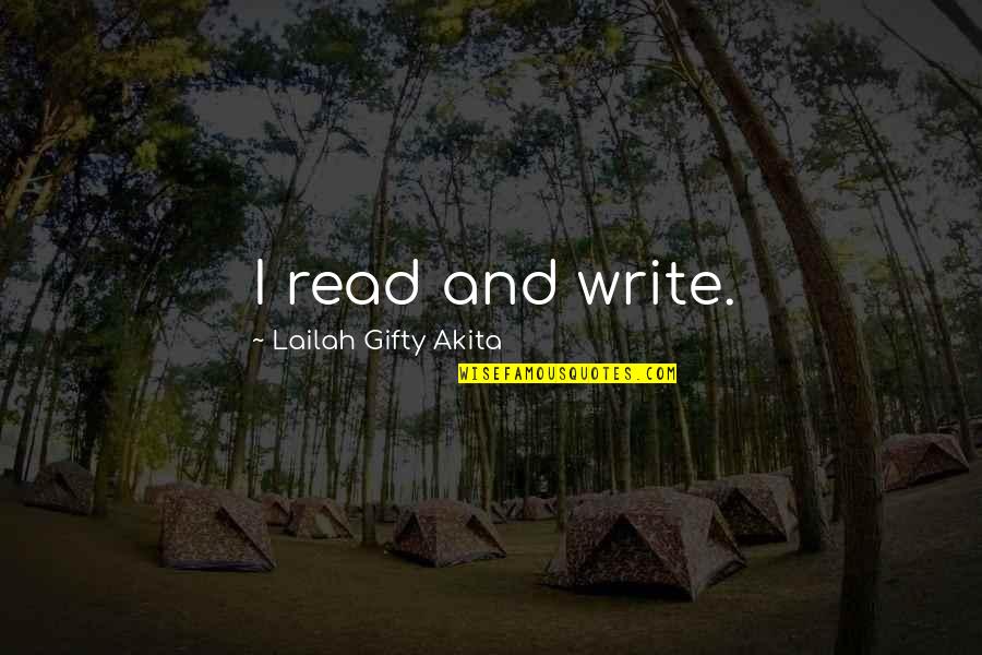 Reading And Education Quotes By Lailah Gifty Akita: I read and write.