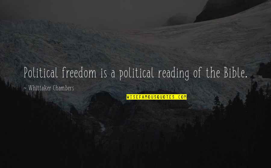 Reading And Freedom Quotes By Whittaker Chambers: Political freedom is a political reading of the