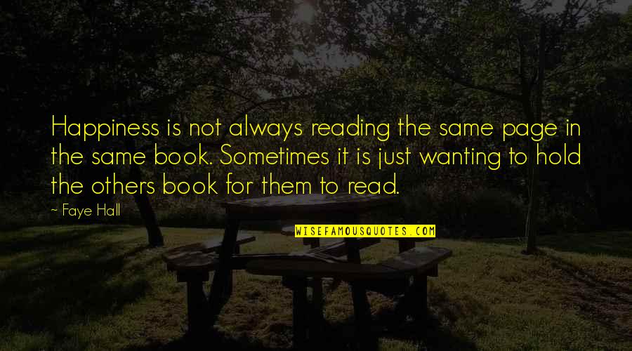Reading And Happiness Quotes By Faye Hall: Happiness is not always reading the same page