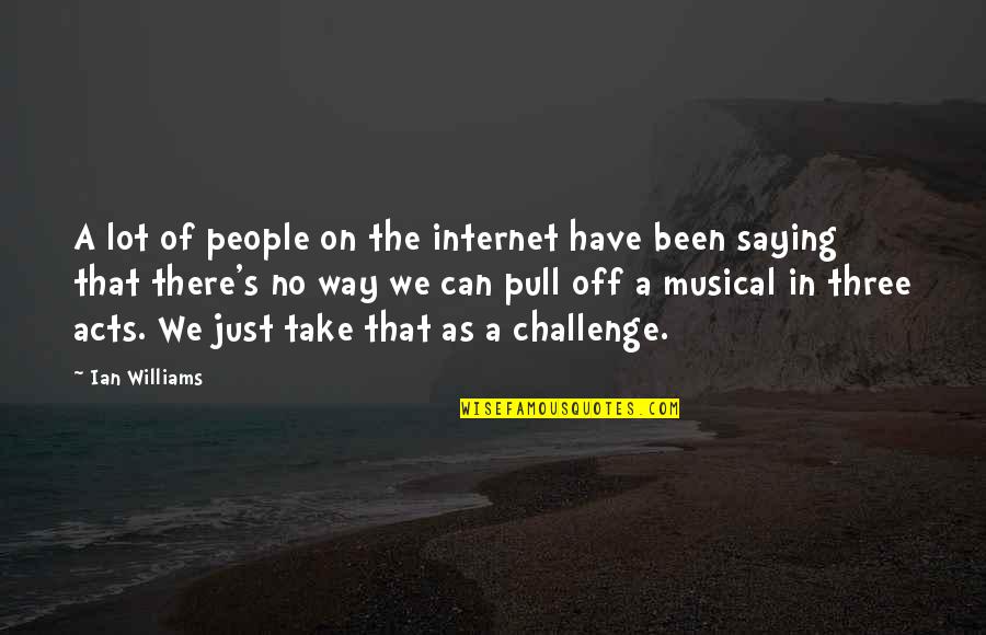 Reading And Leading Quotes By Ian Williams: A lot of people on the internet have