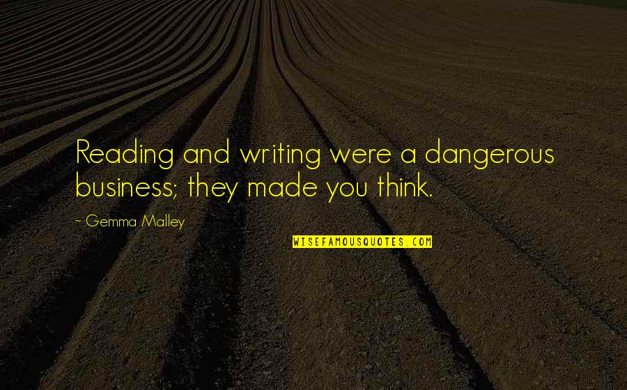 Reading And Quotes By Gemma Malley: Reading and writing were a dangerous business; they