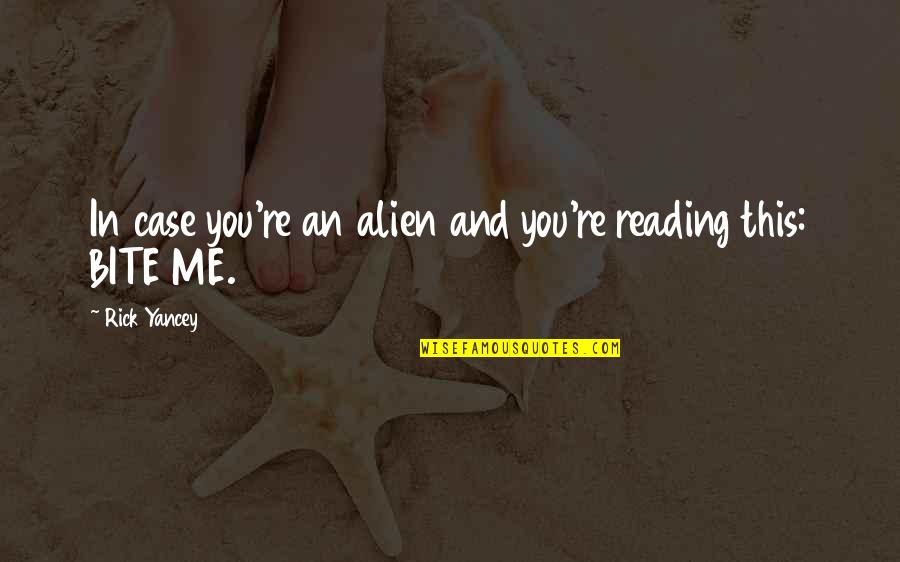 Reading And Quotes By Rick Yancey: In case you're an alien and you're reading