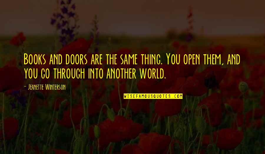 Reading And The World Quotes By Jeanette Winterson: Books and doors are the same thing. You