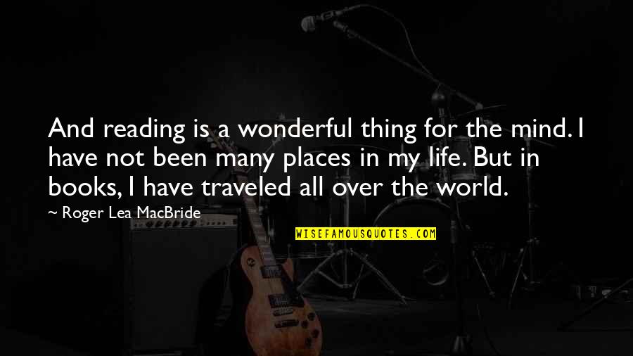 Reading And The World Quotes By Roger Lea MacBride: And reading is a wonderful thing for the