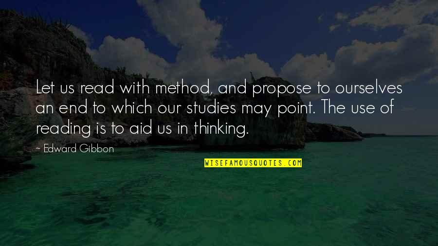 Reading And Thinking Quotes By Edward Gibbon: Let us read with method, and propose to