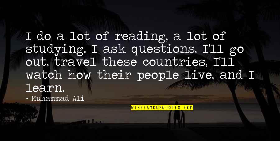 Reading And Travel Quotes By Muhammad Ali: I do a lot of reading, a lot