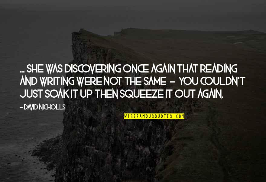 Reading And Writing Quotes By David Nicholls: ... she was discovering once again that reading