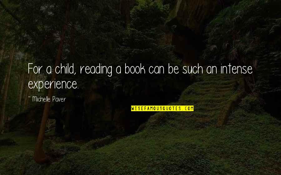 Reading As A Child Quotes By Michelle Paver: For a child, reading a book can be
