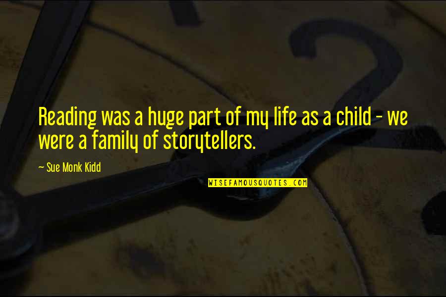 Reading As A Child Quotes By Sue Monk Kidd: Reading was a huge part of my life