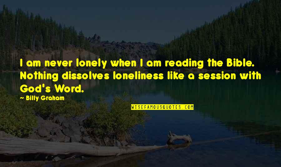 Reading Bible Quotes By Billy Graham: I am never lonely when I am reading