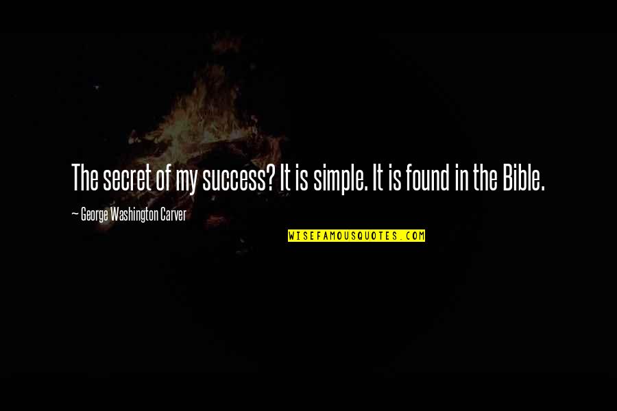 Reading Bible Quotes By George Washington Carver: The secret of my success? It is simple.