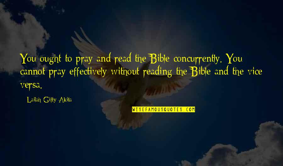 Reading Bible Quotes By Lailah Gifty Akita: You ought to pray and read the Bible