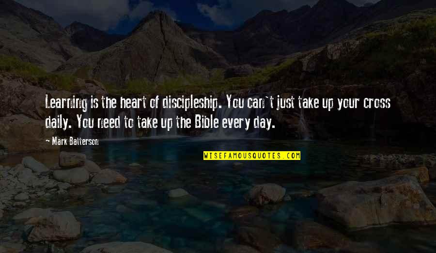 Reading Bible Quotes By Mark Batterson: Learning is the heart of discipleship. You can't