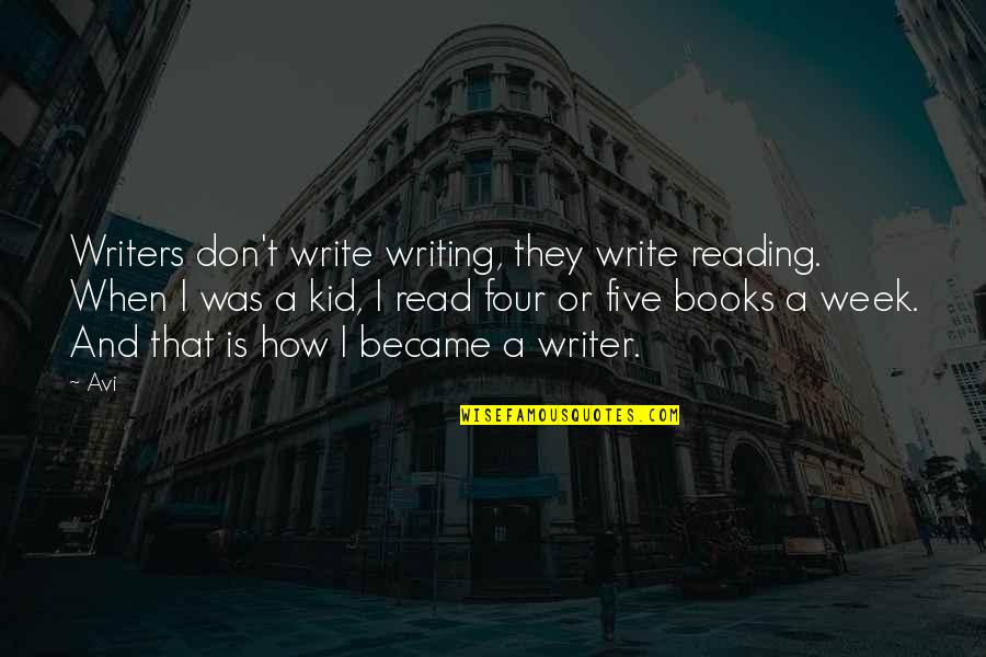 Reading Books And Writing Quotes By Avi: Writers don't write writing, they write reading. When