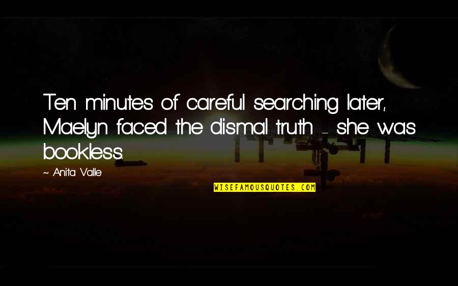 Reading Books Quotes By Anita Valle: Ten minutes of careful searching later, Maelyn faced