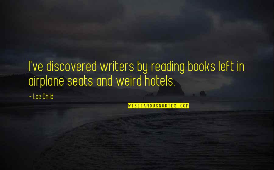 Reading Books Quotes By Lee Child: I've discovered writers by reading books left in