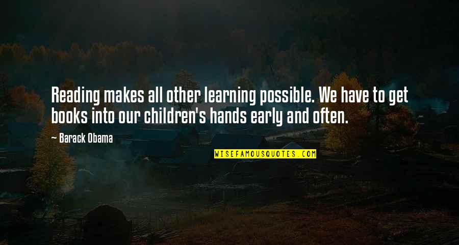 Reading Books To Children Quotes By Barack Obama: Reading makes all other learning possible. We have