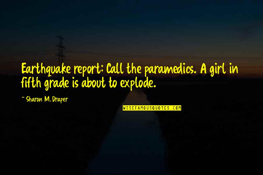 Reading Books With Pictures Quotes By Sharon M. Draper: Earthquake report: Call the paramedics. A girl in