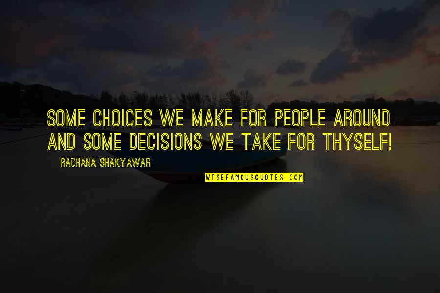 Reading By Famous Authors Quotes By Rachana Shakyawar: Some choices we make for people around and