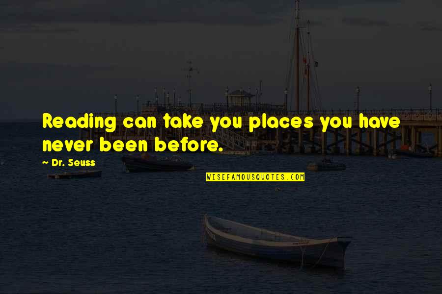 Reading Can Take You Places Quotes By Dr. Seuss: Reading can take you places you have never