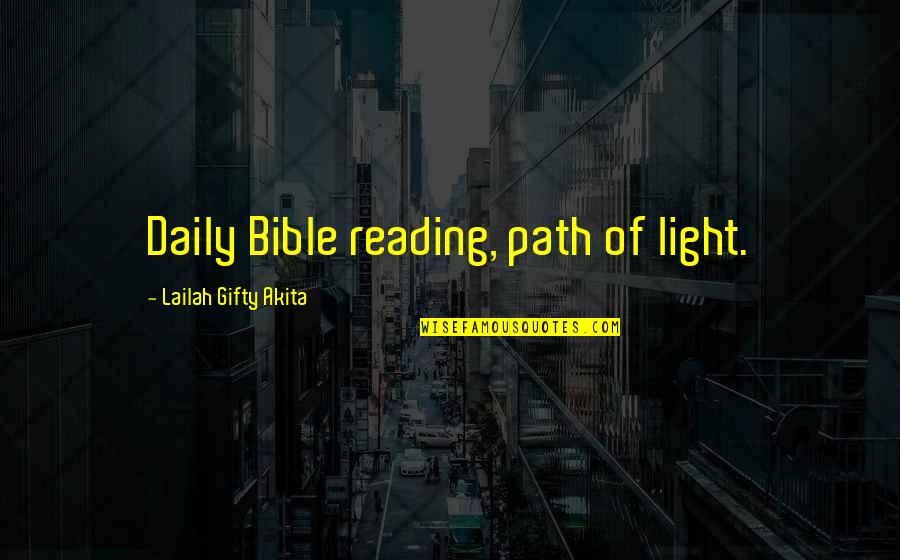 Reading Christian Books Quotes By Lailah Gifty Akita: Daily Bible reading, path of light.