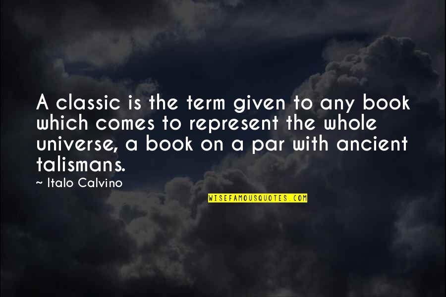 Reading Classic Books Quotes By Italo Calvino: A classic is the term given to any