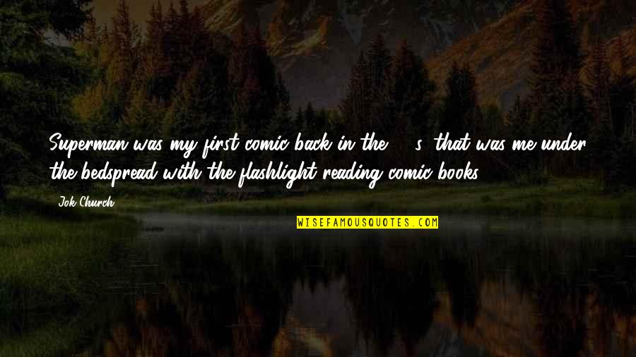 Reading Comic Books Quotes By Jok Church: Superman was my first comic back in the
