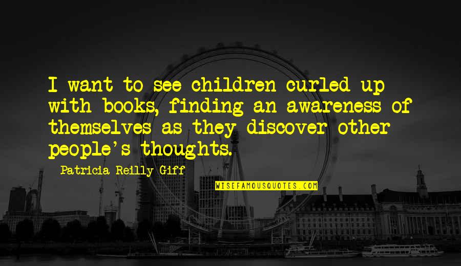 Reading Comic Books Quotes By Patricia Reilly Giff: I want to see children curled up with