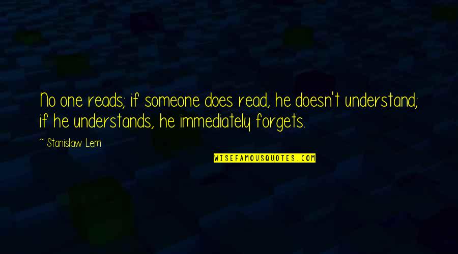 Reading Culture Quotes By Stanislaw Lem: No one reads; if someone does read, he Reading Culture Quotes By Stanislaw Lem: No one reads; if someone does read, he