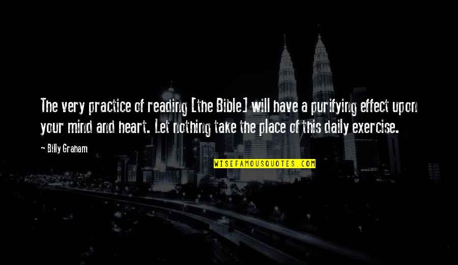 Reading Daily Quotes By Billy Graham: The very practice of reading [the Bible] will