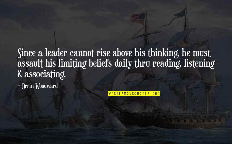 Reading Daily Quotes By Orrin Woodward: Since a leader cannot rise above his thinking,