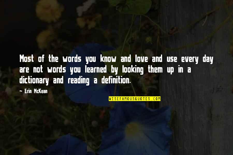 Reading Day Quotes By Erin McKean: Most of the words you know and love
