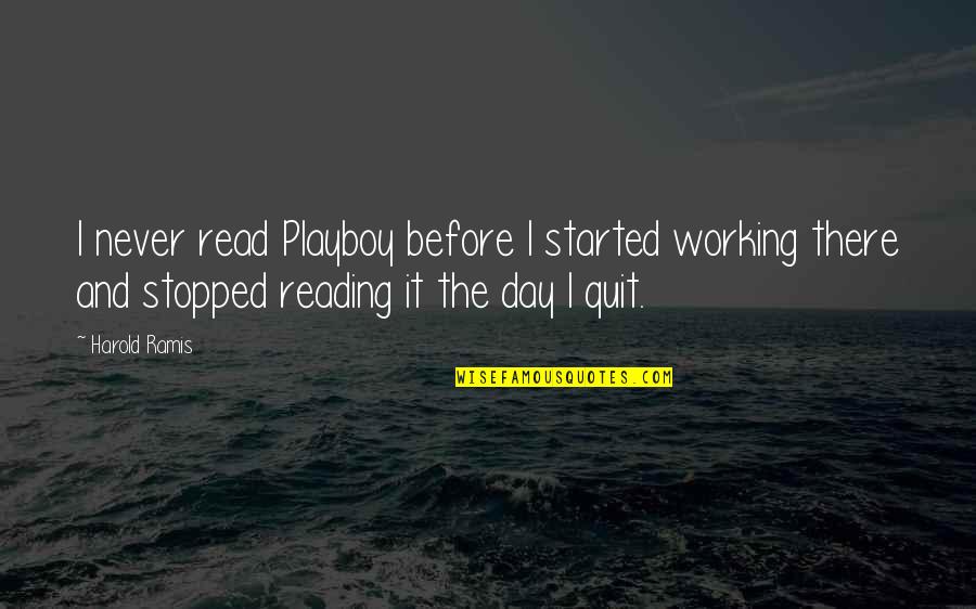 Reading Day Quotes By Harold Ramis: I never read Playboy before I started working